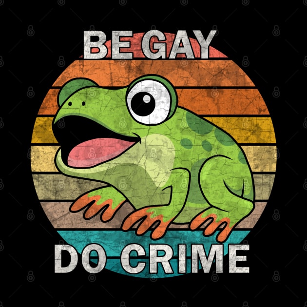 Be Gay Do Crime - Be Gay Do Crime - Frog by valentinahramov