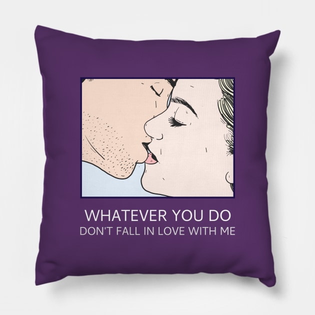 Don't Fall In Love With Me Pillow by DesignTrap