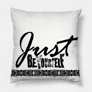 Just be yourself! Pillow