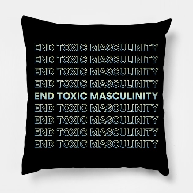 End Toxic Masculinity Pillow by PB