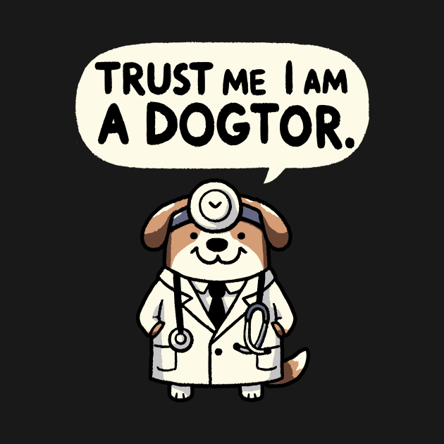 Trust me I am a Dogtor Dog by DoodleDashDesigns