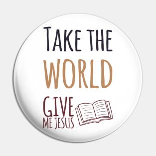 Take the World Give Me Jesus Pin