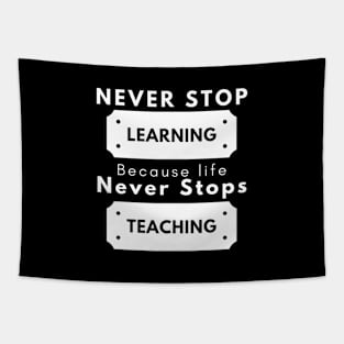 never stop learning because life never stops teaching Tapestry