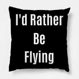 I'd rather be flying Pillow