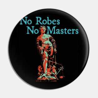 No Robes No Masters - Teal Text Pin