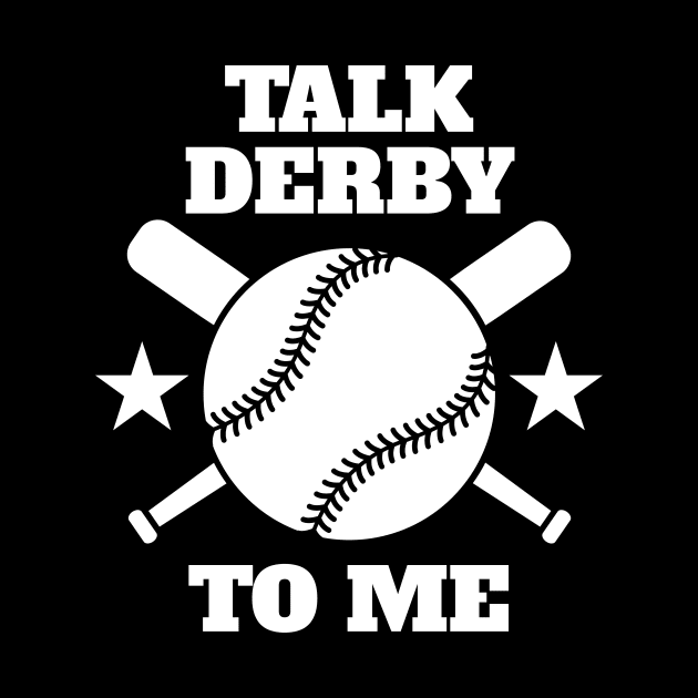 Talk Derby To Me Baseball Homerun Derby Fan by Brobocop
