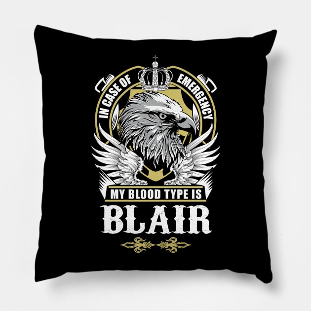 Blair Name T Shirt - In Case Of Emergency My Blood Type Is Blair Gift Item Pillow by AlyssiaAntonio7529