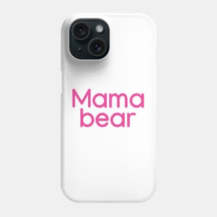 Mama bear  Pink Phone Case