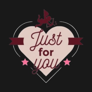 Just for you T-Shirt