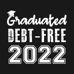 Graduated Debt-Free 2022 T-Shirt