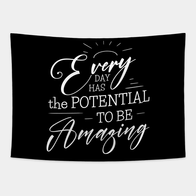 Every day has the potential to be amazing Tapestry by FlyingWhale369