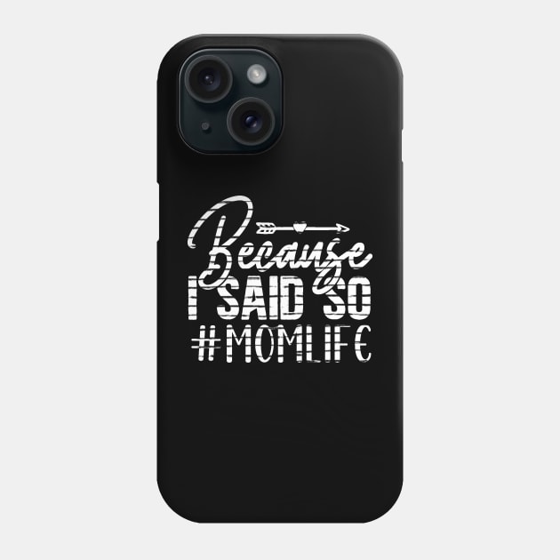 Because I said so momlife Phone Case by Adel dza