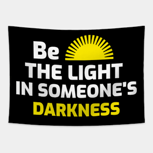 Be the light in someone's darkness Tapestry