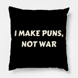 I make puns, not war Pillow