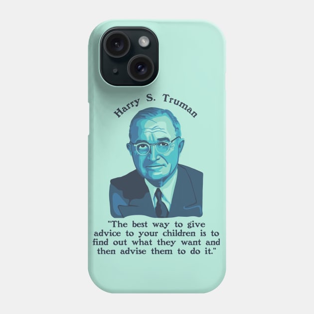 Harry S. Truman Portrait and Quote About Parenting Phone Case by Slightly Unhinged