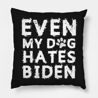 Even My Dog Hates Biden Pillow