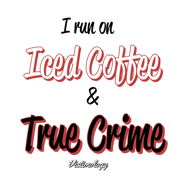 Iced Coffee and True Crime by Victimology Podcast