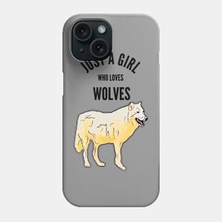 Just a Girl Who Loves Wolves Phone Case