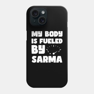 My Body Is Fueled By Sarma - Funny Sarcastic Saying Phone Case