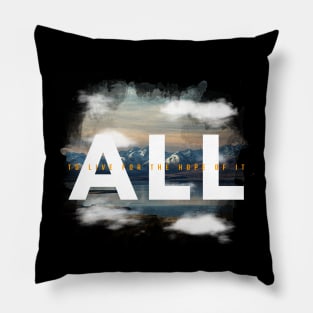 To Live For The Hope Of It All Pillow