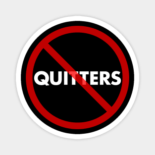 No Quitters Magnet