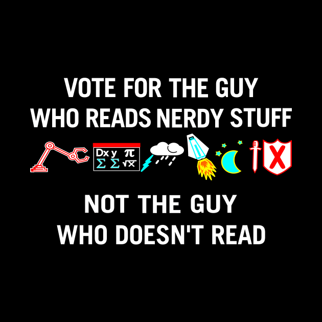 Vote For The Guy Who reads Nerdy Stuff by MMROB