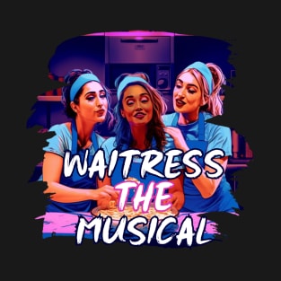 WAITRESS THE MUSICAL T-Shirt