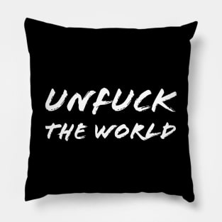 Unfuck The World Pillow