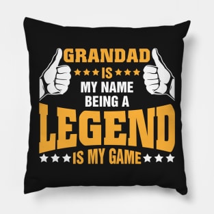 Grandad is my name BEING Legend is my game Pillow