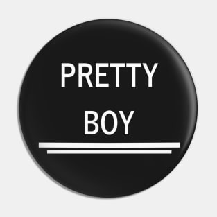 pretty boy white text Pin