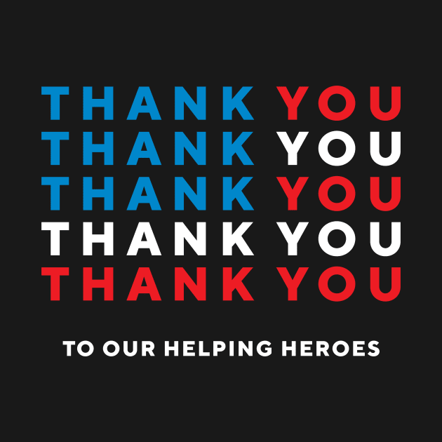 Thank You To Our Helping Heroes by Retron