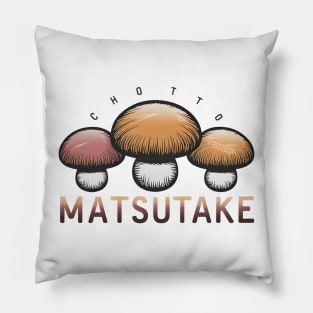 Chotto Matsutake Pillow