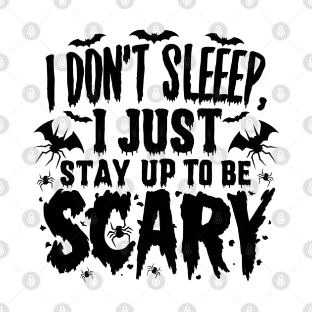 I Don’t Sleep I Just Stay Up To Be Scary New by Farhan S