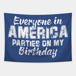 Everyone In America Parties On My Birthday Tapestry