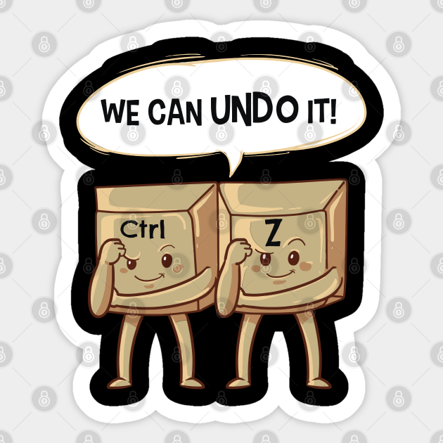 We Can Undo It Funny Keyboard Shortcut Keys - Computer Nerd Gift - Sticker  | TeePublic