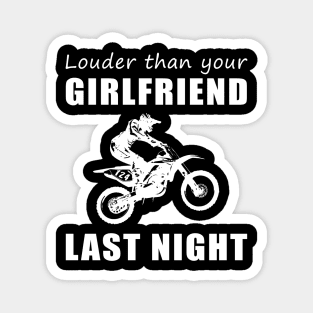 Rev Up the Fun! Dirtbike Louder Than Your Girlfriend Last Night Tee! Magnet