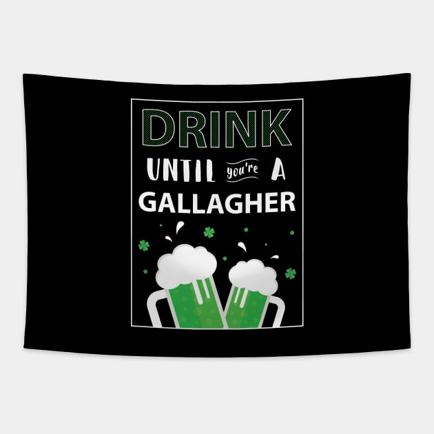 Drink Until Youre A Gallagher - Gift Gallagher Irish Tapestry by giftideas