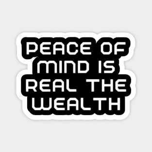 peace of mind is the real wealth Magnet