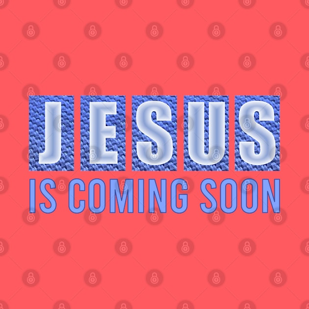 Jesus is Coming Soon by Dale Preston Design