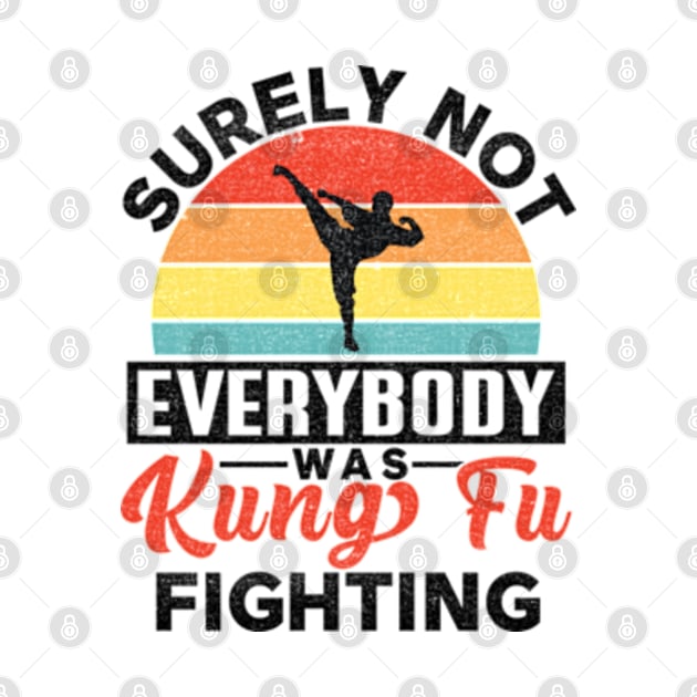 Surely Not Everybody Was Kung Fu Fighting, Funny Kung Fu by RiseInspired