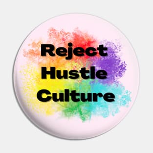 Reject Hustle Culture - Rainbow Burst Pin