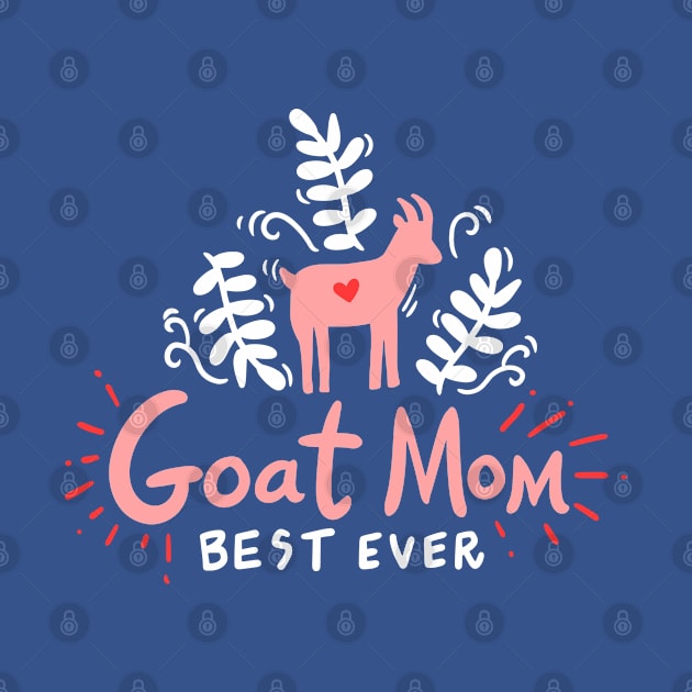 Goat Mom Best Ever Twigs Heart Nice Gift by Fresan