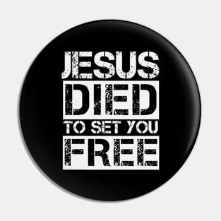 Jesus Died To Set You Free - Christian Pin