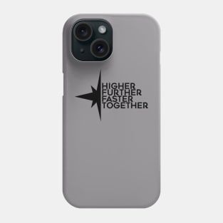 higher further faster together Phone Case