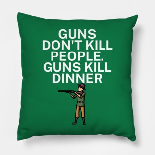 Guns don't kill people Guns kill dinner Pillow