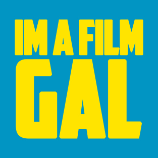 I'm a Film GAL T-Shirt