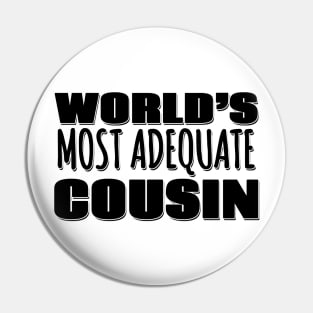 World's Most Adequate Cousin Pin