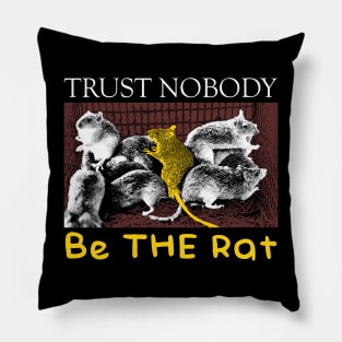 Trust Nobody Be THE Rat Pillow