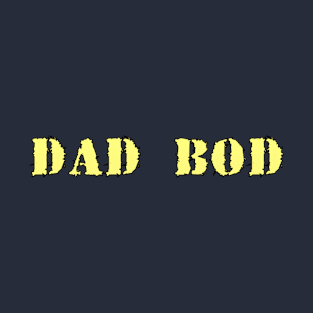 Dad Bod T-Shirt