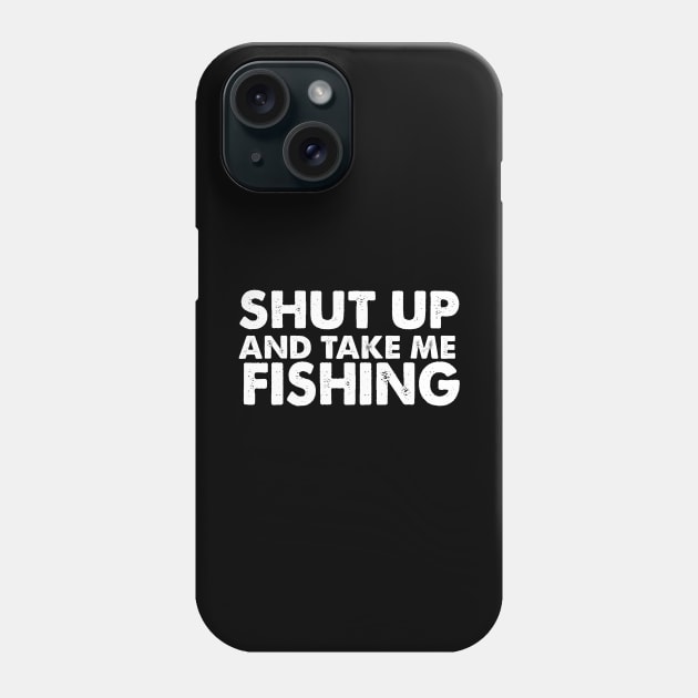 Funny Fishing Design, Shut Up Take Me Fishing Phone Case by Blue Zebra